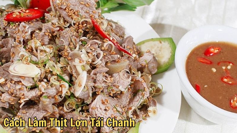 Cách Làm Thịt Lợn Tái Chanh