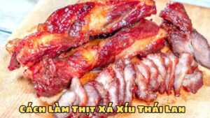 Cách Làm Thịt Xá Xíu Thái Lan: Hướng Dẫn Chi Tiết Từ A đến Z