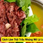 Cách Làm Thịt Trâu Nhúng Mẻ Lá Lốt