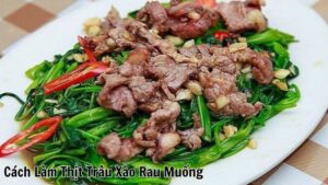 Cách Làm Thịt Trâu Xào Rau Muống Đơn Giản Mà Ngon