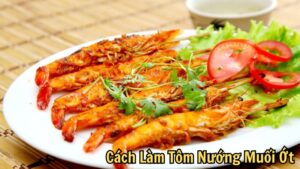 Khám Phá Cách Làm Tôm Nướng Muối Ớt Đơn Giản Nhưng Hấp Dẫn